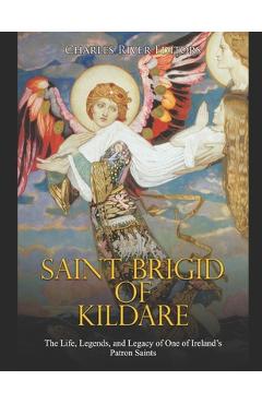Poza produsului Saint Brigid of Kildare: The Life, Legends, and Legacy of One of Ireland's Patron Saints - Charles River