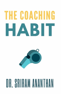The Coaching Habit: the coaching habit workbook - Sriram Ananthan