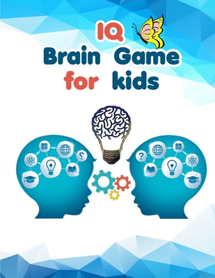 IQ Brain Games for kids: best activity book - brain teasers for kids boys and girls 7-8-9 up to - Sandra Edwards