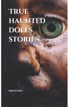 Poza produsului True haunted dolls stories - Roberta Merli