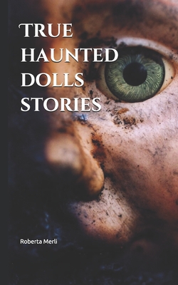 True haunted dolls stories - Roberta Merli