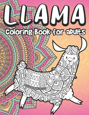 Llama Coloring Book for Adults: Llamas & Alpacas Coloring Book Full of Paisley Floral Designs Stress Relieving Gift for Women - Mazing Workbooks