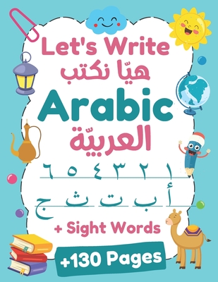 Let's Write Arabic: Letters Tracing Workbook For Preschoolers, Learn How to Write Arabic Letters and Numbers +130 Practice Pages - Kids Holidays Mania