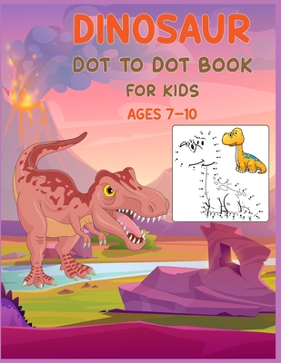 Dinosaur Dot to Dot Book For Kids Ages 7-10: Connect the dot Activities for Learning - Shobuj Publishing