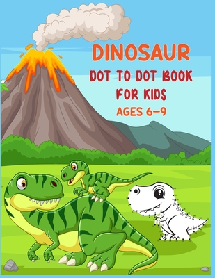 Dinosaur Dot to Dot Book For Kids Ages 6-9: Connect the dot Activities for Learning - Shobuj Publishing