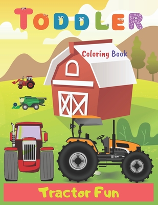 Toddler Coloring Book Tractor Fun: Tractor coloring book for kids & toddlers - activity books for preschooler - coloring book for Boys, Girls, Fun, .. - Art Coloring Books