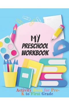Poza produsului My Preschool Workbook: Activity Book For Pre-K to First Grade (Kids activity books) - Culture House