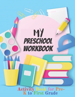 My Preschool Workbook: Activity Book For Pre-K to First Grade (Kids activity books) - Culture House