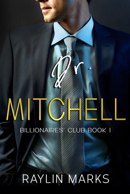 Dr. Mitchell: Billionaires' Club Book 1 - Raylin Marks