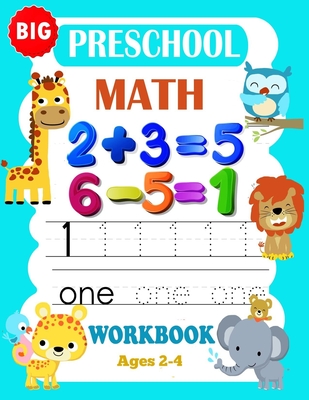 Big Preschool Math Workbook Ages 2-4: Preschool Math Workbook For Toddlers Ages 2-4 . And Math Activity Book With Number Tracing, Counting and Matchin - Schoolhome Kidsw