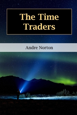 The Time Traders - Andre Norton