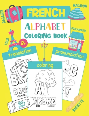 French Alphabet Coloring Book: Color & Learn French Alphabet and Words (100 French Words with Translation, Pronunciation, & Pictures to Color) for Ki - Chatty Parrot