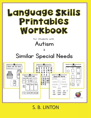 Language Skills Printables Workbook: For Students with Autism and Similar Special Needs - S. B. Linton