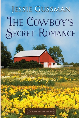 The Cowboy's Secret Romance - Jessie Gussman