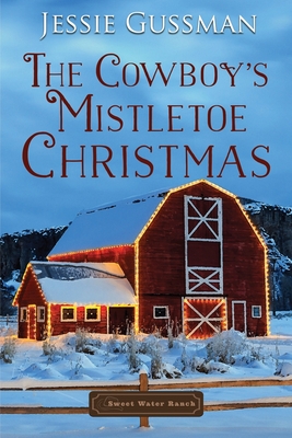 The Cowboy's Mistletoe Christmas - Jessie Gussman