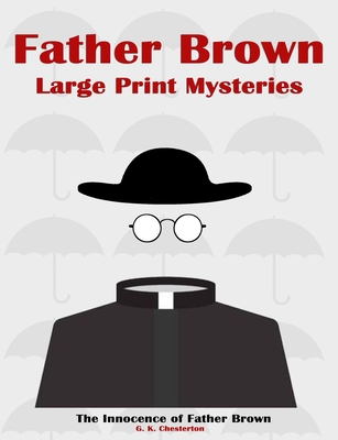 Father Brown Large Print Mysteries: The Innocence of Father Brown Illustrated - Classic Collections