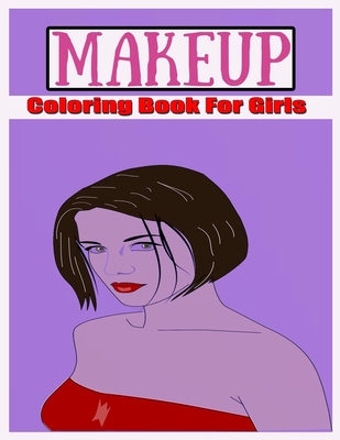 Makeup Coloring Book For Girls: Attractive Young Faces For Girls & Teenagers to practice makeup coloring book; Beautiful Hair & Face Design;kids girls - Portrait Publish