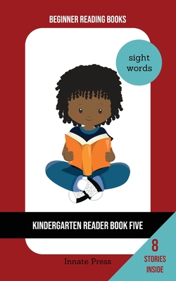 Kindergarten Reader Book Five: Sight Word Focus - Innate Press