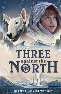 Coperta cărții 'Three against the North - Dianna Dorisi Winget'