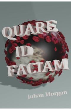Coperta cărții 'Quare Id Faciam: Aenigmata Latina - Julian Morgan'