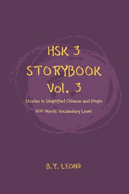 HSK 3 Storybook Vol 3: Stories in Simplified Chinese and Pinyin, 600 Word Vocabulary Level - Y. L. Hoe