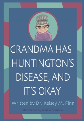 Grandma Has Huntington's Disease, and It's Okay - Kelsey M. Finn