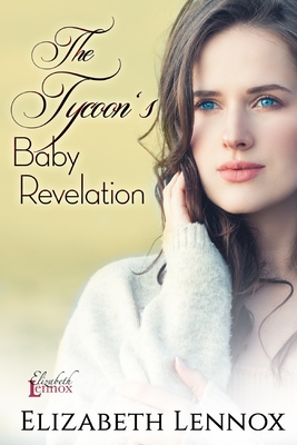 The Tycoon's Baby Revelation - Elizabeth Lennox