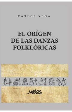 Coperta cărții 'El Origen de Las Danzas Folklóricas: 25 láminas, 12 dibujos y 2 mapas - Carlos Vega'