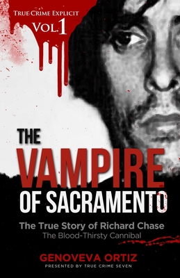 The Vampire of Sacramento: The True Story of Richard Chase The Blood-Thirsty Cannibal - True Crime Seven