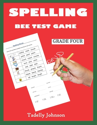 Spelling Bee Test Game Grade Four: Spelling Bee Test Game Grade Three; Spelling Bee Test Grade 2-5;spelling Word Dictionary; Practicing Spelling Word - Tadelly Johnson