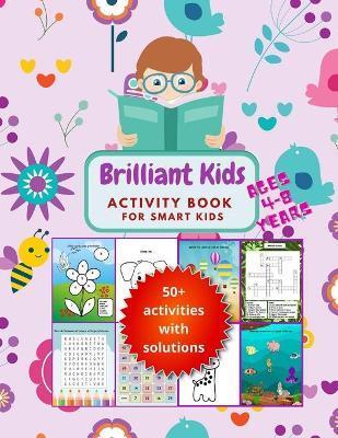 BRILLIANT KIDS Activity book for smart kids ages 4-8 years: A Fun Kid's Workbook For learning Logical reasoning, Counting, Coloring, Word Search and M - Intelligent Educators