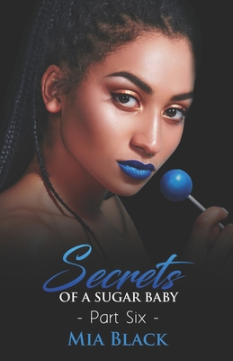 Secrets Of A Sugar Baby 6 - Mia Black