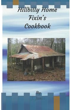 Coperta cărții 'Hillbilly Home Fixin's Cookbook - J. Jones'