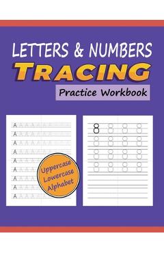 Coperta cărții 'Letters & Numbers Tracing Practice Workbook: Writing Alphabets and Numbers for Preschoolers - Practice Uppercase &'