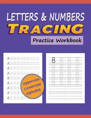 Coperta cărții 'Letters & Numbers Tracing Practice Workbook: Writing Alphabets and Numbers for Preschoolers - Practice Uppercase &'