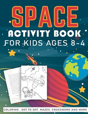 Space Activity Book for Kids Ages 8-12: Space Puzzles Interesting Facts about Space, Stars, and Planets, Solar System Coloring, copy the picture, Dot - Kidos Publishings