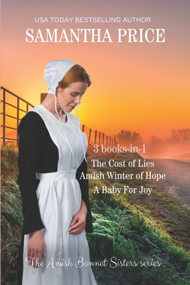 The Amish Bonnet Sisters series: 3 books-in-1. The Cost of Lies: Amish Winter of Hope: A Baby for Joy: Amish Romance Collection - Samantha Price