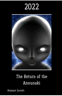 Coperta cărții '2022 The Return of the Annunaki - Robert Smith'