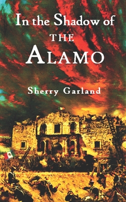 In the Shadow of the Alamo - Sherry Garland