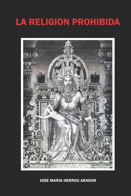 La Religi�n Prohibida - Jose Maria Herrou Aragon