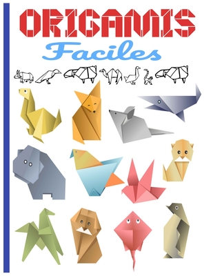Origamis Faciles: Contenu en couleur origami facile enfant origami animaux origami animaux 3d idéal pour cadeau - Mes Petits Livres Origamis Editions