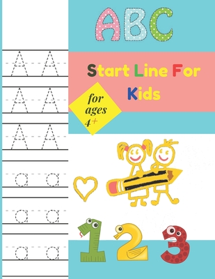 Start Line For Kids For ages 4+: handwriting practice books for kids, kids coloring activity books my first learn to write workbook - John Eyad