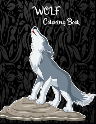 Wolf coloring book: Coloring Book for Adults wolf Designs for Stress Relief and Relaxation - Creativegallary Publishing