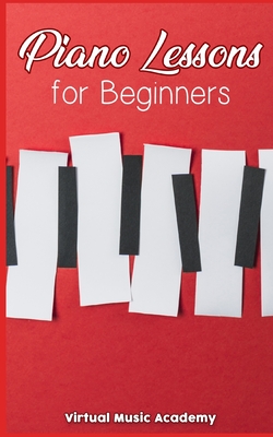 Piano Lessons for Beginners: Easy Visual Guide To Learn to Play The Piano - Virtual Music Academy