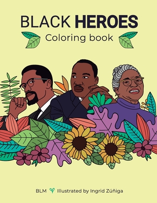 Black Heroes Coloring Book: Color and Learn! For Children and their Parents. - Rachel Lewis