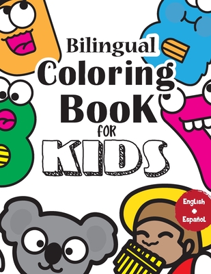 Bilingual Coloring Book For Kids: English/Spanish Learning Coloring Book For Kids - Illustrations to Color with Animals, Numbers, Objects and Letters. - Gabriel Cornejo