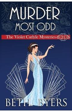 Coperta cărții 'A Murder Most Odd: A Violet Carlyle Historical Mystery - Beth Byers'