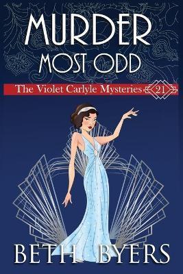 A Murder Most Odd: A Violet Carlyle Historical Mystery - Beth Byers