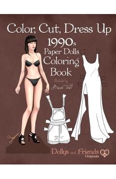 Poza produsului Color, Cut, Dress Up 1990s Paper Dolls Coloring Book, Dollys and Friends Originals: Vintage Fashion History Paper Doll Collection, Adult Coloring Page - Dollys And Friends