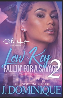 Low Key Fallin' For A Savage 2: African American Urban Fiction - J. Dominique